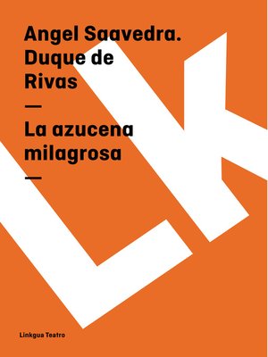 La azucena milagrosa by Angel Saavedra, Duque de Rivas
